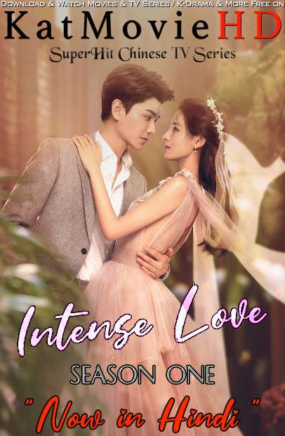 Download Intense Love (2020) In Hindi 480p & 720p HDRip (Chinese: Yun Se Guo Nong) Chinese Drama Hindi Dubbed] ) [ Intense Love Season 1 All Episodes] Free Download on katmoviehd.tw