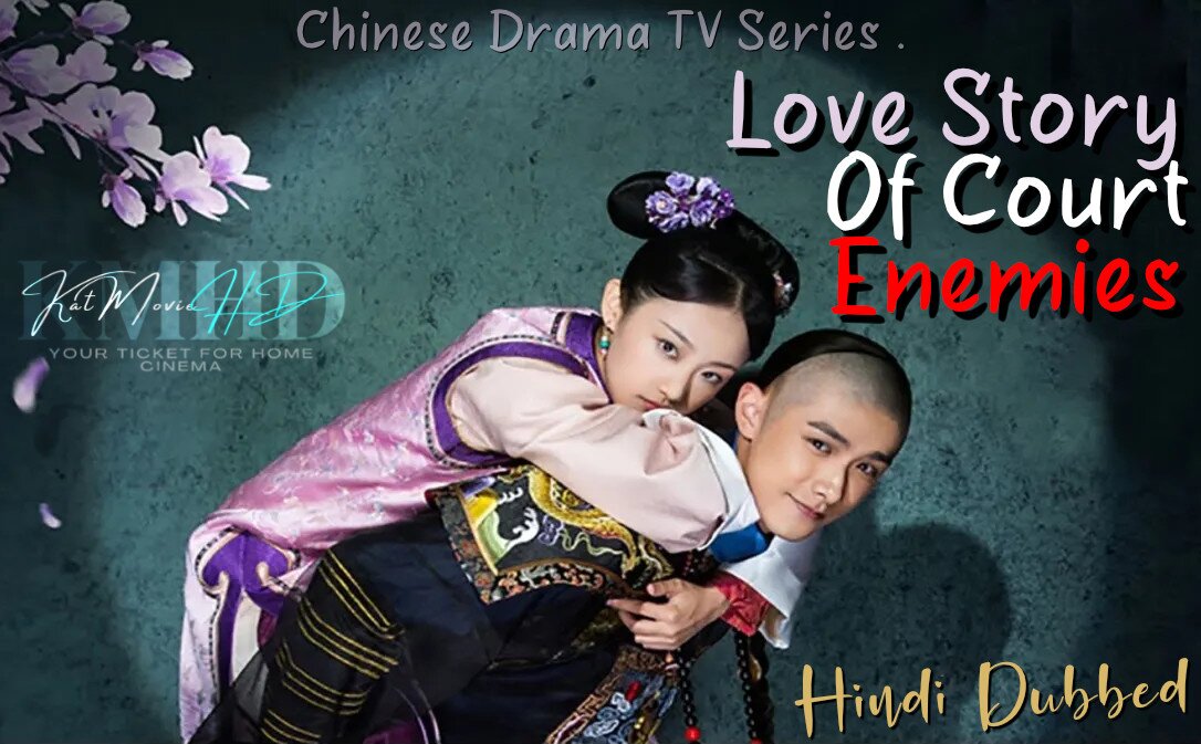 Download Love Story of Court Enemies (2020) In Hindi 480p & 720p HDRip (Chinese: 那江烟花那江雨; RR: Na Jiang Yan Hua Na Jiang Yu) Chinese Drama Hindi Dubbed] ) [ Love Story of Court Enemies Season 1 All Episodes] Free Download on katmoviehd.yt