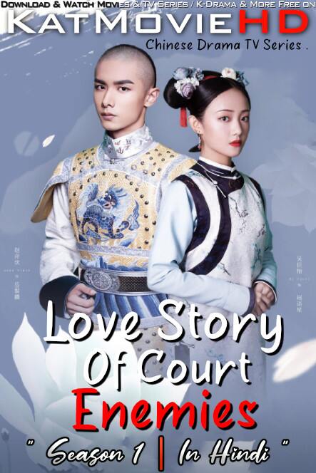 Download Love Story of Court Enemies (2020) In Hindi 480p & 720p HDRip (Chinese: Na Jiang Yan Hua Na Jiang Yu) Chinese Drama Hindi Dubbed] ) [ Love Story of Court Enemies Season 1 All Episodes] Free Download on katmoviehd.yt