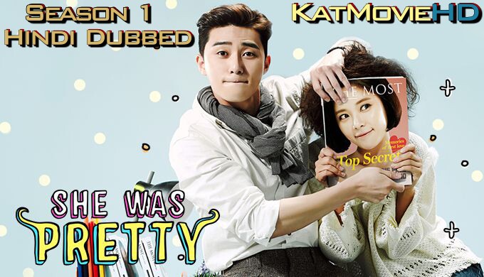 Download She Was Pretty (2015) In Hindi 480p & 720p HDRip (Korean: 그녀는 예뻤다; RR: Geunyeoneun Yeppeotta) Korean Drama Hindi Dubbed] ) [ She Was Pretty Season 1 All Episodes] Free Download on Katmoviehd.yt