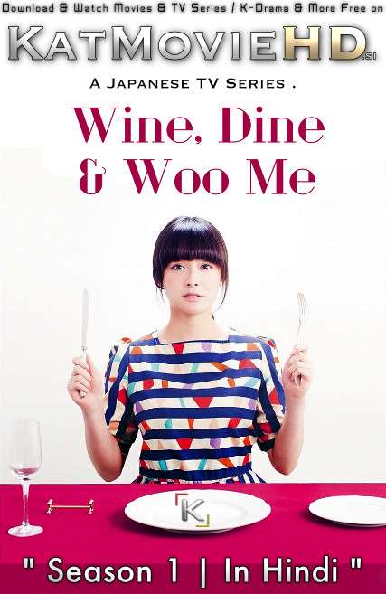 Download Wine Dine and Woo Me (2015) In Hindi 480p & 720p HDRip (Japanese: Onna Kudokimeshi) Japanese Drama Hindi Dubbed] ) [ Wine Dine and Woo Me Season 1 All Episodes] Free Download on Katmoviehd.se