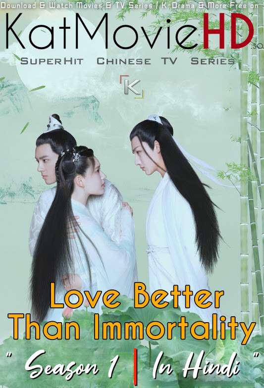 Download Love Better Than Immortality (2019) In Hindi 480p & 720p HDRip (Chinese: Tian Lei Yi Bu Zhi Chun Hua Qiu Yue) Chinese Drama Hindi Dubbed] ) [ Love Better Than Immortality Season 1 All Episodes] Free Download on Katmoviehd.so