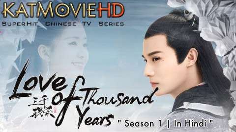 Download Love of Thousand Years (2020) In Hindi 480p & 720p HDRip (Chinese: 三千鸦杀; RR: The Killing of Three Thousand Crows) Chinese Drama Hindi Dubbed] ) [ Love of Thousand Years Season 1 All Episodes] Free Download on Katmoviehd.sx