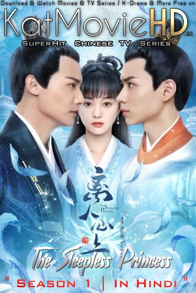 Download The Sleepless Princess (2020) In Hindi 480p & 720p HDRip (Chinese: Li ren xin shang) Chinese Drama Hindi Dubbed] ) [ The Sleepless Princess Season 1 All Episodes] Free Download on Katmoviehd.se