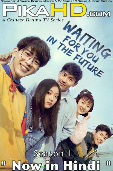 Download Waiting for You in the Future (2019) In Hindi 480p & 720p HDRip (Chinese: Wo Zai Wei Lai Deng Ni) Chinese Drama Hindi Dubbed] ) [ Waiting for You in the Future Season 1 All Episodes] Free Download on KatMovieHD