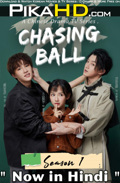 Download Chasing ball (2019) In Hindi 480p & 720p HDRip (Chinese: Chasing Love) Chinese Drama Hindi Dubbed] ) [ Chasing ball Season 1 All Episodes] Free Download on KatMovieHD & PikaHD.com