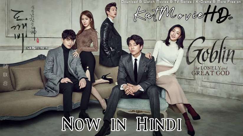 Download Goblin: The Lonely and Great God (2016) In Hindi 480p & 720p HDRip (Korean: 도깨비; RR: Sseulsseulhago Chanlanhasin) Korean Drama Hindi Dubbed] ) [ Goblin: The Lonely and Great God Season 1 All Episodes] Free Download on Katmoviehd.se