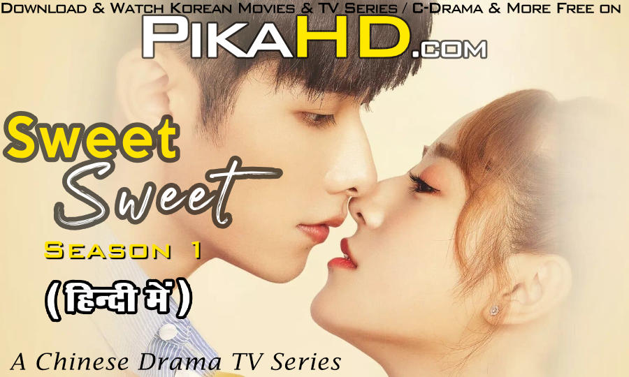 Download Sweet Sweet (2021) In Hindi 480p & 720p HDRip (Chinese: 住我对面的小哥哥; RR: Zhu Wo Dui Mian De Xiao Ge Ge) Chinese Drama Hindi Dubbed] ) [ Sweet Sweet Season 1 All Episodes] Free Download on katmoviehd.yt