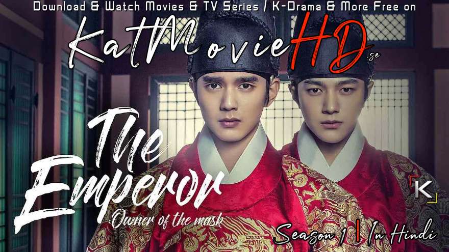 Download The Emperor: Owner of the Mask (2017) In Hindi 480p & 720p HDRip (Korean: 군주-가면의 주인; RR: Gunju – Gamyeonui juin) Korean Drama Hindi Dubbed] ) [ The Emperor: Owner of the Mask Season 1 All Episodes] Free Download on Katmoviehd.se