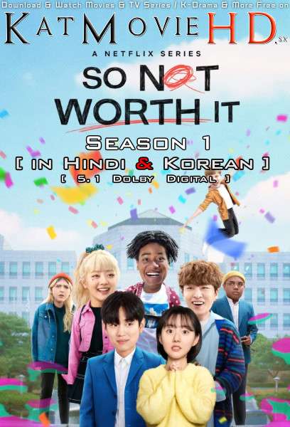 Download So Not Worth It: Season 1 Hindi [Dual Audio] HD 1080p 720p 480p So Not Worth It S01 | Netflix All Episodes 2021 TV Series Free on KatMovieHD